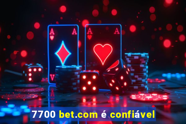 7700 bet.com é confiável