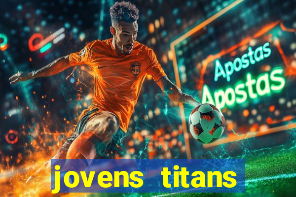 jovens titans cavando fortunas