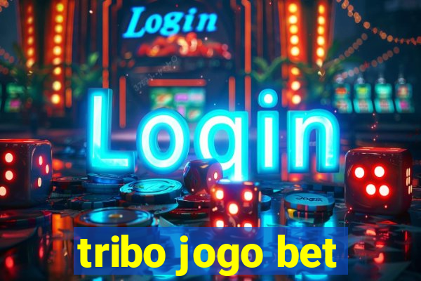 tribo jogo bet