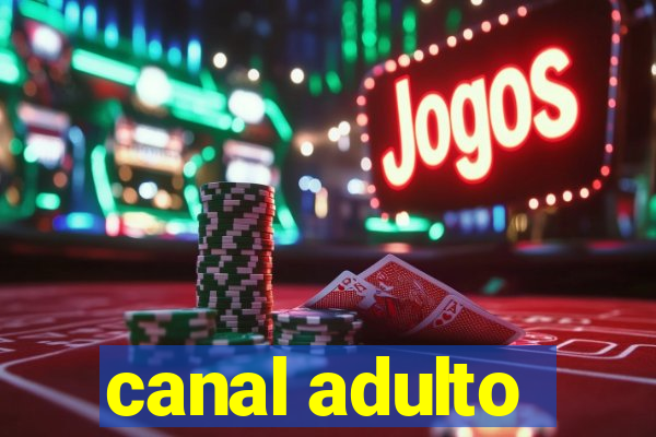 canal adulto