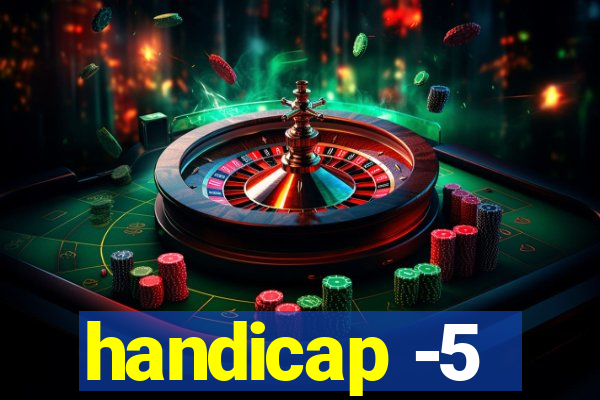 handicap -5