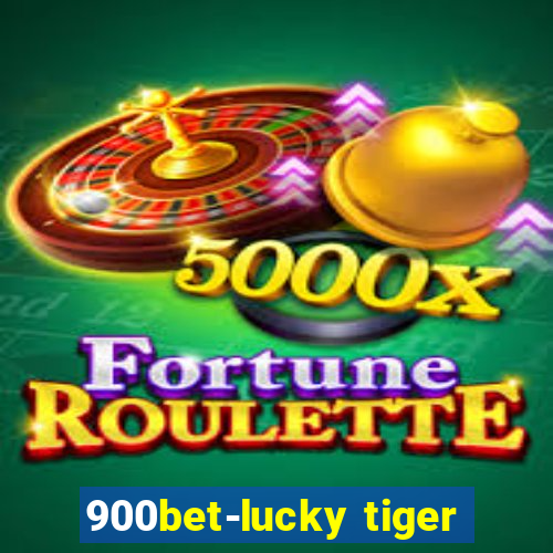 900bet-lucky tiger