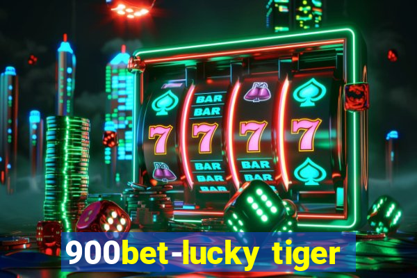 900bet-lucky tiger