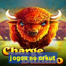 jogos no orkut