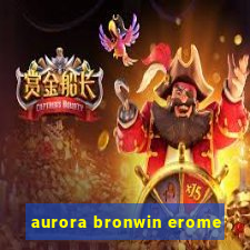 aurora bronwin erome