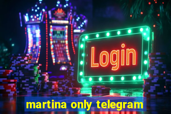 martina only telegram