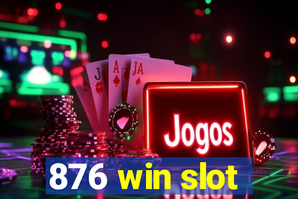 876 win slot