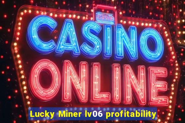 Lucky Miner lv06 profitability