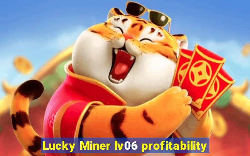 Lucky Miner lv06 profitability