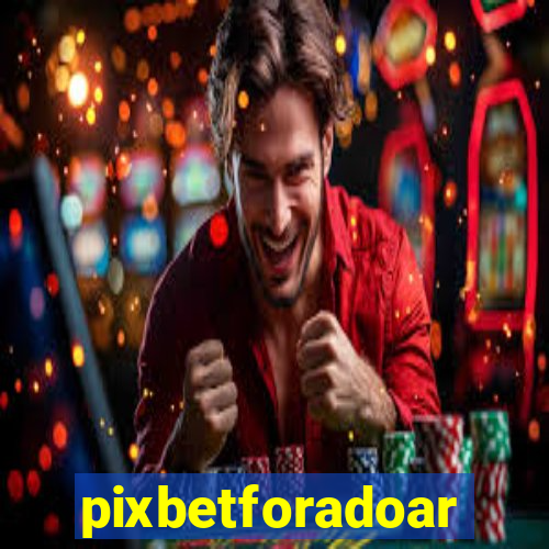 pixbetforadoar