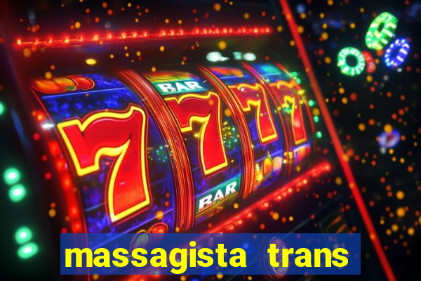 massagista trans s?o paulo