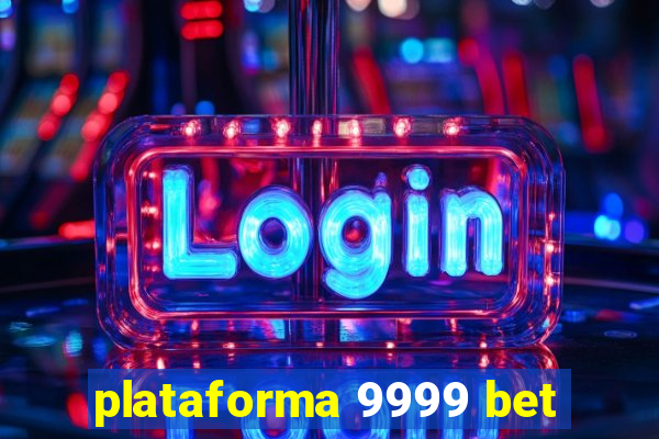 plataforma 9999 bet