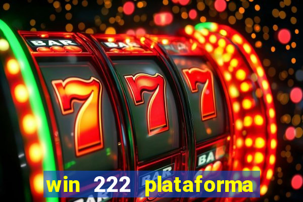 win 222 plataforma de jogos