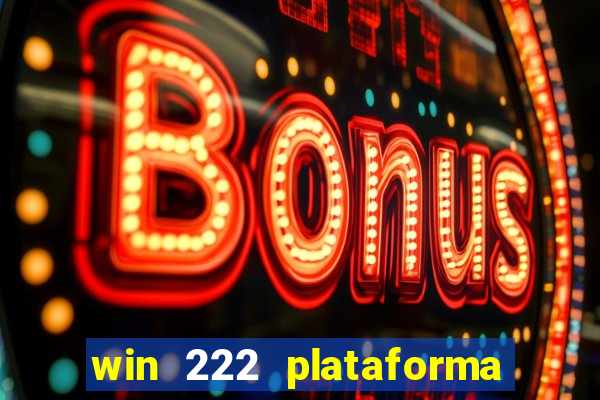 win 222 plataforma de jogos