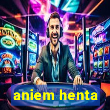 aniem henta