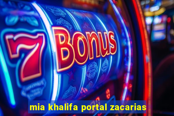 mia khalifa portal zacarias