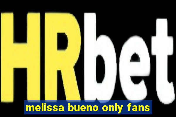 melissa bueno only fans