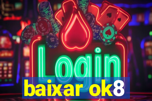 baixar ok8