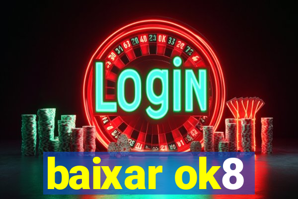 baixar ok8