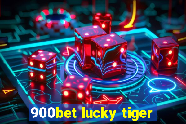 900bet lucky tiger