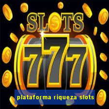 plataforma riqueza slots