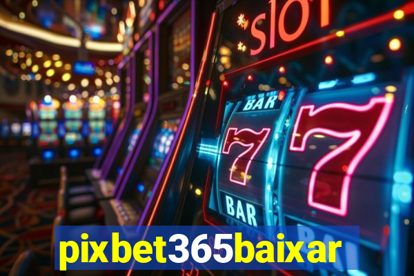 pixbet365baixar