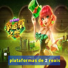 plataformas de 2 reais