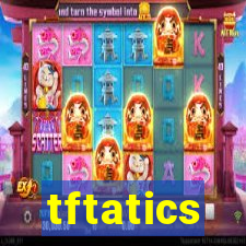 tftatics