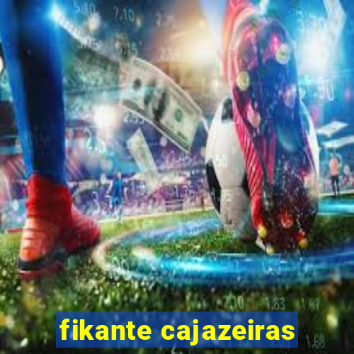 fikante cajazeiras