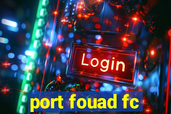 port fouad fc