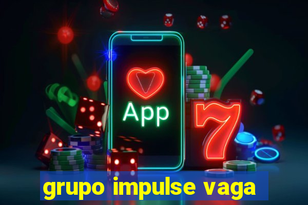 grupo impulse vaga