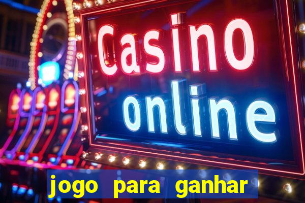 jogo para ganhar dinheiro gratis