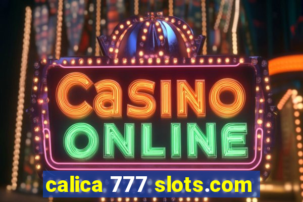 calica 777 slots.com