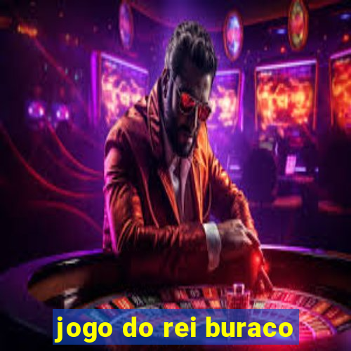 jogo do rei buraco