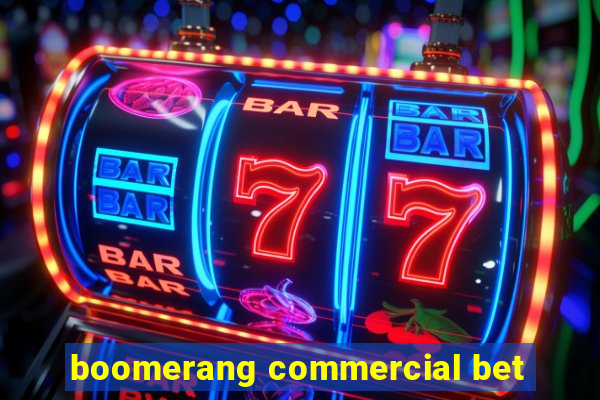 boomerang commercial bet