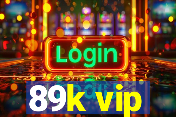 89k vip