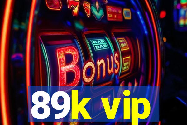 89k vip