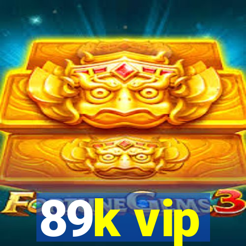 89k vip