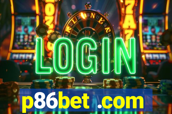 p86bet .com