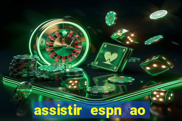 assistir espn ao vivo online gratis