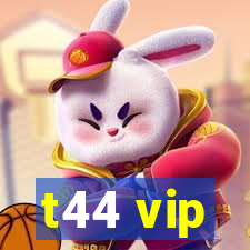 t44 vip