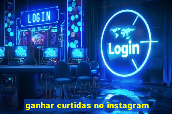 ganhar curtidas no instagram