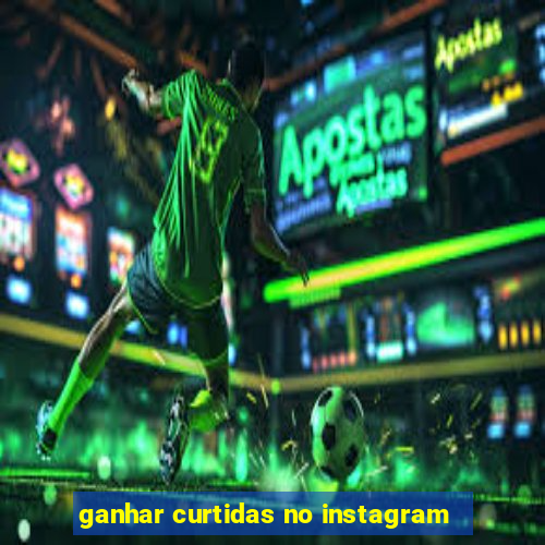 ganhar curtidas no instagram