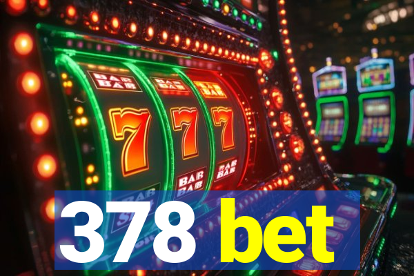 378 bet