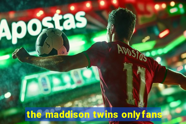 the maddison twins onlyfans