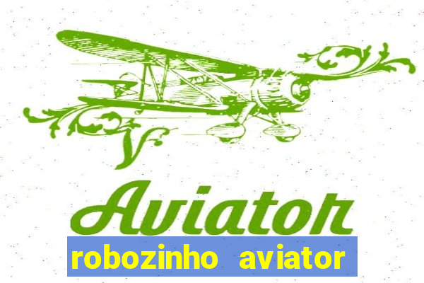 robozinho aviator bet nacional