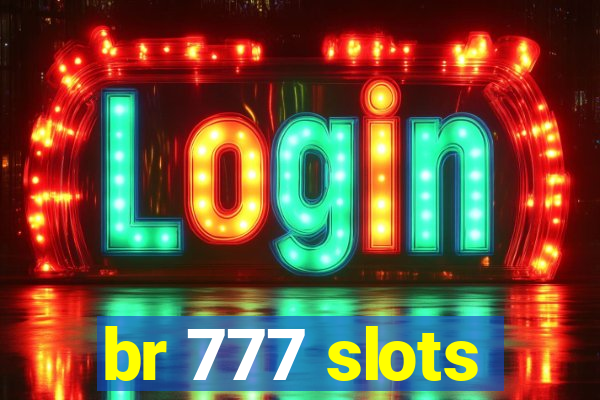 br 777 slots