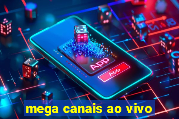 mega canais ao vivo