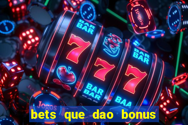 bets que dao bonus no cadastro sem deposito