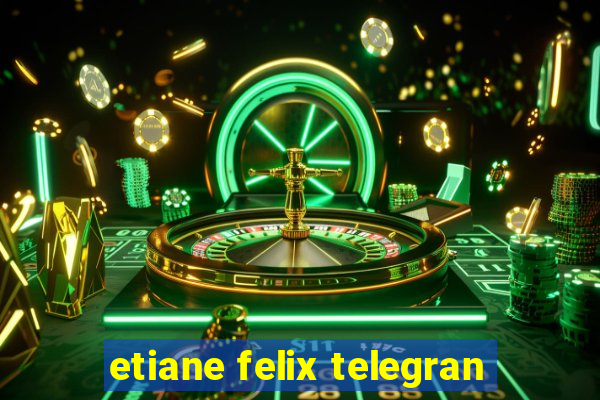 etiane felix telegran